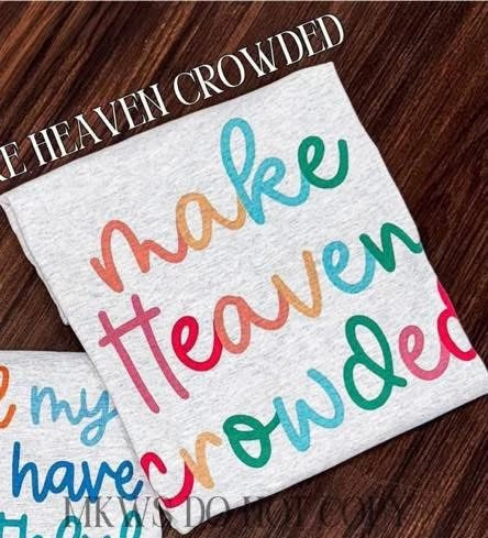 Make Heaven Crowded